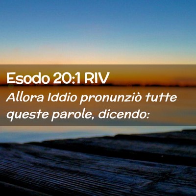 Picture 02 - Esodo 20:1 RIV - Allora Iddio pronunziò tutte queste parole, - Bible Verse Picture
