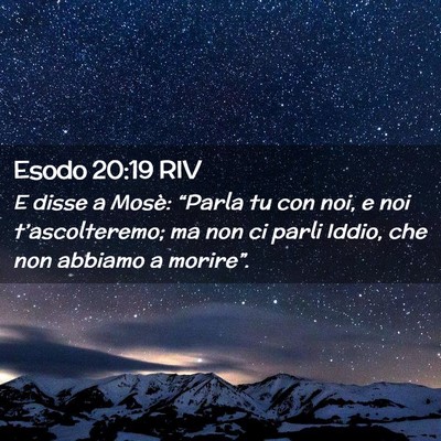 Picture 02 - Esodo 20:19 RIV - E disse a Mosè: “Parla tu con noi, e noi - Bible Verse Picture