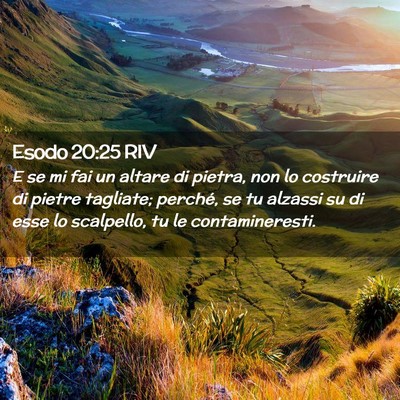 Picture 02 - Esodo 20:25 RIV - E se mi fai un altare di pietra, non lo costruire - Bible Verse Picture