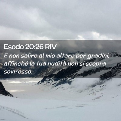 Picture 02 - Esodo 20:26 RIV - E non salire al mio altare per gradini, affinché - Bible Verse Picture