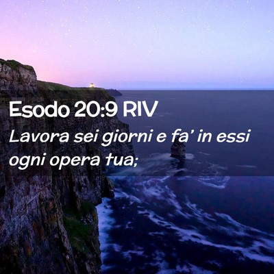 Picture 02 - Esodo 20:9 RIV - Lavora sei giorni e fa’ in essi ogni opera - Bible Verse Picture