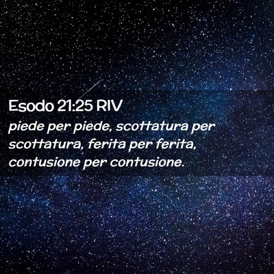 Picture 02 - Esodo 21:25 RIV - piede per piede, scottatura per scottatura, - Bible Verse Picture