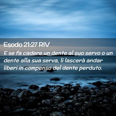 Picture 02 - Esodo 21:27 RIV - E se fa cadere un dente al suo servo o un dente - Bible Verse Picture