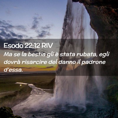 Picture 02 - Esodo 22:12 RIV - Ma se la bestia gli è stata rubata, egli dovrà - Bible Verse Picture