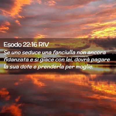 Picture 02 - Esodo 22:16 RIV - Se uno seduce una fanciulla non ancora fidanzata - Bible Verse Picture