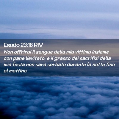 Picture 02 - Esodo 23:18 RIV - Non offrirai il sangue della mia vittima insieme - Bible Verse Picture