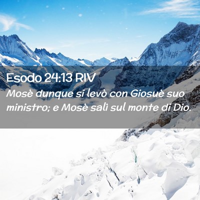 Picture 02 - Esodo 24:13 RIV - Mosè dunque si levò con Giosuè suo ministro; e - Bible Verse Picture