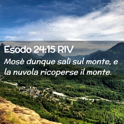 Picture 02 - Esodo 24:15 RIV - Mosè dunque salì sul monte, e la nuvola - Bible Verse Picture