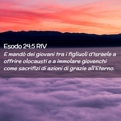 Picture 02 - Esodo 24:5 RIV - E mandò dei giovani tra i figliuoli d’Israele - Bible Verse Picture