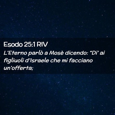 Picture 02 - Esodo 25:1 RIV - L’Eterno parlò a Mosè dicendo: “Di’ ai - Bible Verse Picture