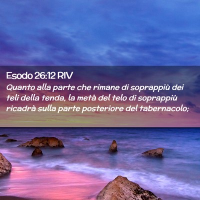 Picture 02 - Esodo 26:12 RIV - Quanto alla parte che rimane di soprappiù dei - Bible Verse Picture