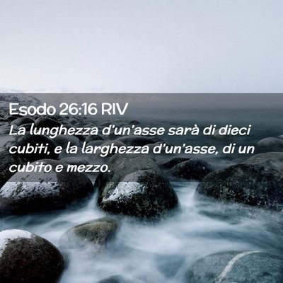 Picture 02 - Esodo 26:16 RIV - La lunghezza d’un’asse sarà di dieci cubiti, - Bible Verse Picture