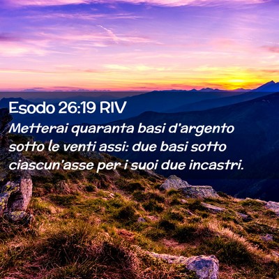 Picture 02 - Esodo 26:19 RIV - Metterai quaranta basi d’argento sotto le venti - Bible Verse Picture