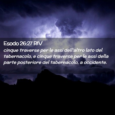 Picture 02 - Esodo 26:27 RIV - cinque traverse per le assi dell’altro lato del - Bible Verse Picture