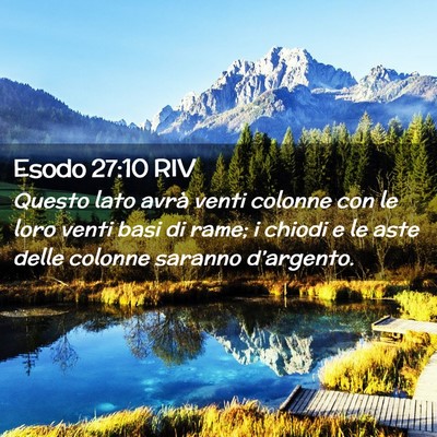 Picture 02 - Esodo 27:10 RIV - Questo lato avrà venti colonne con le loro venti - Bible Verse Picture