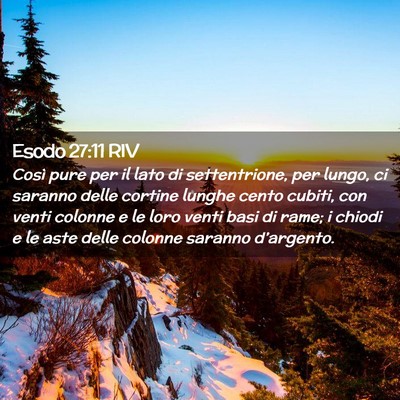 Picture 02 - Esodo 27:11 RIV - Così pure per il lato di settentrione, per - Bible Verse Picture