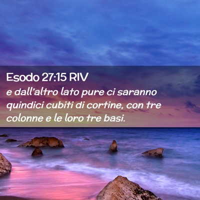 Picture 02 - Esodo 27:15 RIV - e dall’altro lato pure ci saranno quindici - Bible Verse Picture