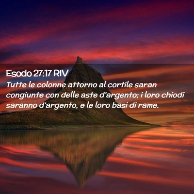 Picture 02 - Esodo 27:17 RIV - Tutte le colonne attorno al cortile saran - Bible Verse Picture
