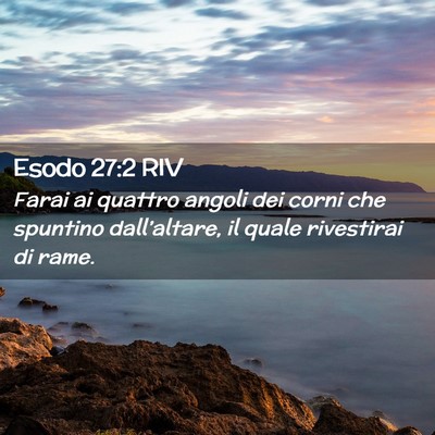 Picture 02 - Esodo 27:2 RIV - Farai ai quattro angoli dei corni che spuntino - Bible Verse Picture