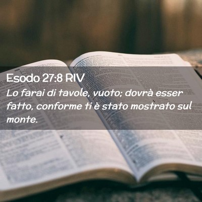 Picture 02 - Esodo 27:8 RIV - Lo farai di tavole, vuoto; dovrà esser fatto, - Bible Verse Picture