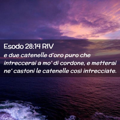 Picture 02 - Esodo 28:14 RIV - e due catenelle d’oro puro che intreccerai a - Bible Verse Picture