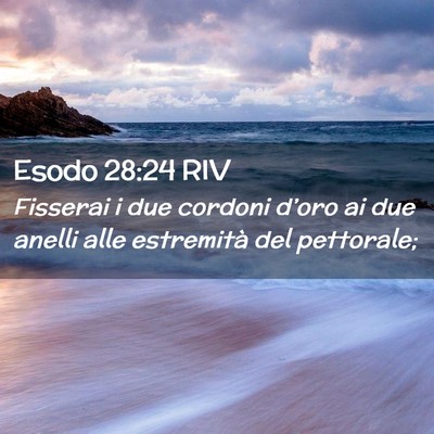 Picture 02 - Esodo 28:24 RIV - Fisserai i due cordoni d’oro ai due anelli alle - Bible Verse Picture