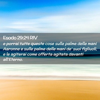 Picture 02 - Esodo 29:24 RIV - e porrai tutte queste cose sulle palme delle mani - Bible Verse Picture