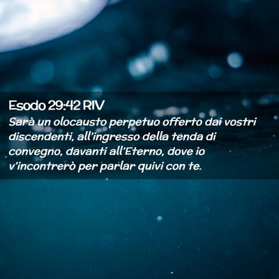 Picture 02 - Esodo 29:42 RIV - Sarà un olocausto perpetuo offerto dai vostri - Bible Verse Picture