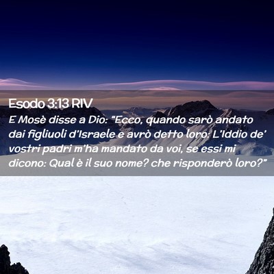 Picture 02 - Esodo 3:13 RIV - E Mosè disse a Dio: “Ecco, quando sarò andato - Bible Verse Picture