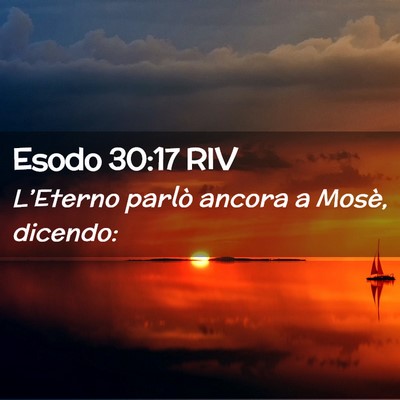 Picture 02 - Esodo 30:17 RIV - L’Eterno parlò ancora a Mosè, - Bible Verse Picture