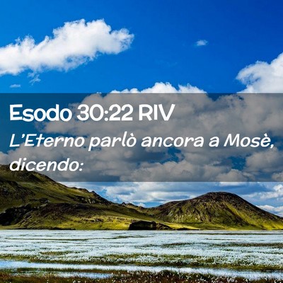 Picture 02 - Esodo 30:22 RIV - L’Eterno parlò ancora a Mosè, - Bible Verse Picture