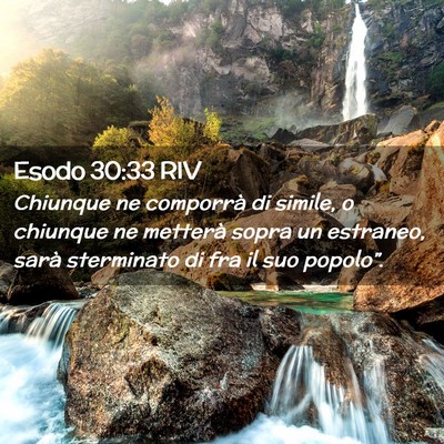 Picture 02 - Esodo 30:33 RIV - Chiunque ne comporrà di simile, o chiunque ne - Bible Verse Picture