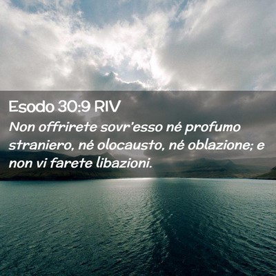 Picture 02 - Esodo 30:9 RIV - Non offrirete sovr’esso né profumo straniero, - Bible Verse Picture