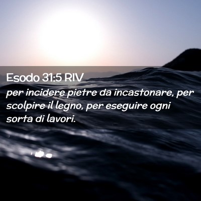Picture 02 - Esodo 31:5 RIV - per incidere pietre da incastonare, per scolpire - Bible Verse Picture