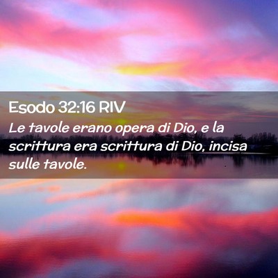 Picture 02 - Esodo 32:16 RIV - Le tavole erano opera di Dio, e la scrittura era - Bible Verse Picture