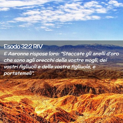 Picture 02 - Esodo 32:2 RIV - E Aaronne rispose loro: “Staccate gli anelli - Bible Verse Picture