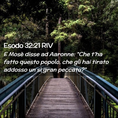 Picture 02 - Esodo 32:21 RIV - E Mosè disse ad Aaronne: “Che t’ha fatto - Bible Verse Picture