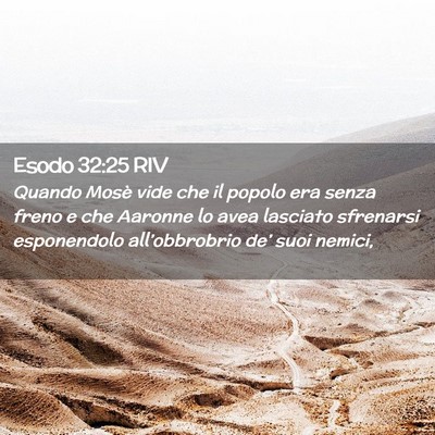 Picture 02 - Esodo 32:25 RIV - Quando Mosè vide che il popolo era senza freno e - Bible Verse Picture