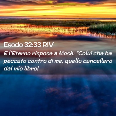 Picture 02 - Esodo 32:33 RIV - E l’Eterno rispose a Mosè: “Colui che ha - Bible Verse Picture