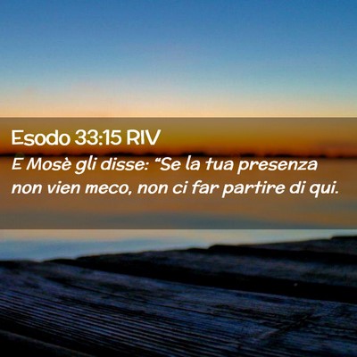 Picture 02 - Esodo 33:15 RIV - E Mosè gli disse: “Se la tua presenza non vien - Bible Verse Picture