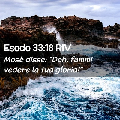 Picture 02 - Esodo 33:18 RIV - Mosè disse: “Deh, fammi vedere la tua - Bible Verse Picture