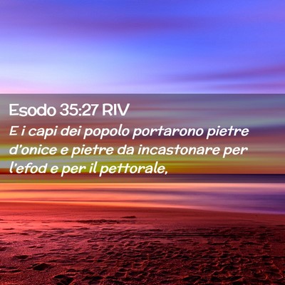 Picture 02 - Esodo 35:27 RIV - E i capi dei popolo portarono pietre d’onice e - Bible Verse Picture