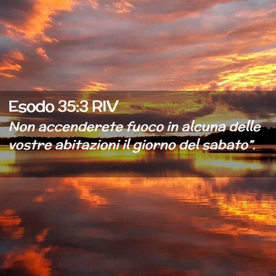 Picture 02 - Esodo 35:3 RIV - Non accenderete fuoco in alcuna delle vostre - Bible Verse Picture