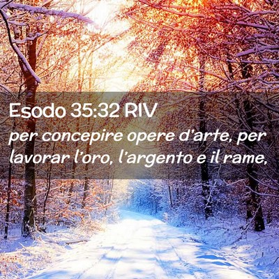 Picture 02 - Esodo 35:32 RIV - per concepire opere d’arte, per lavorar - Bible Verse Picture