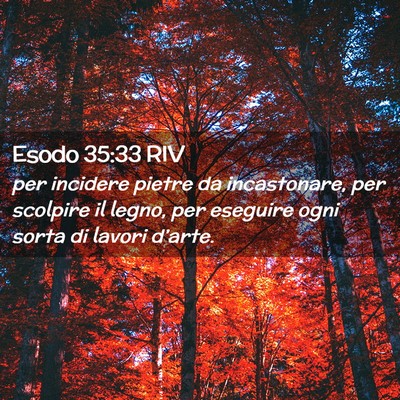 Picture 02 - Esodo 35:33 RIV - per incidere pietre da incastonare, per scolpire - Bible Verse Picture