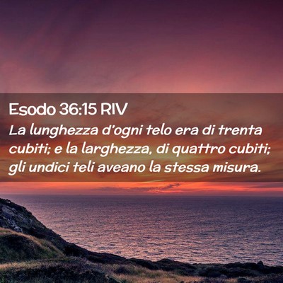 Picture 02 - Esodo 36:15 RIV - La lunghezza d’ogni telo era di trenta cubiti; - Bible Verse Picture