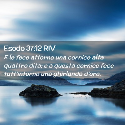 Picture 02 - Esodo 37:12 RIV - E le fece attorno una cornice alta quattro dita; - Bible Verse Picture
