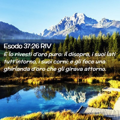 Picture 02 - Esodo 37:26 RIV - E lo rivestì d’oro puro: il disopra, i suoi - Bible Verse Picture