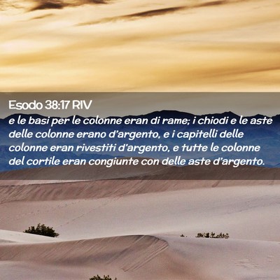 Picture 02 - Esodo 38:17 RIV - e le basi per le colonne eran di rame; i chiodi e - Bible Verse Picture