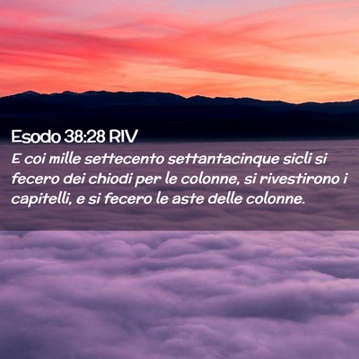 Picture 02 - Esodo 38:28 RIV - E coi mille settecento settantacinque sicli si - Bible Verse Picture